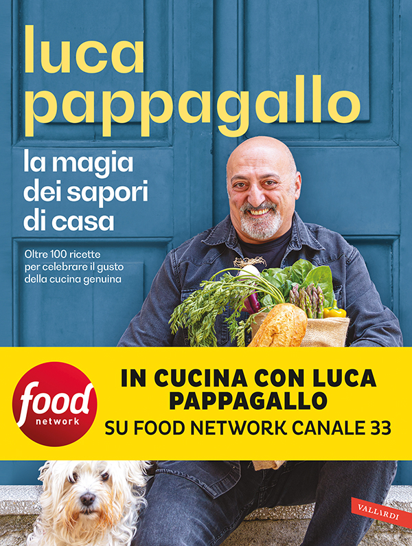 Luca Pappagallo: «Avete ospiti a cena? Ecco i piatti da preparare in anticipo... » 1 La copertina del libro "La magia dei sapori di casa"